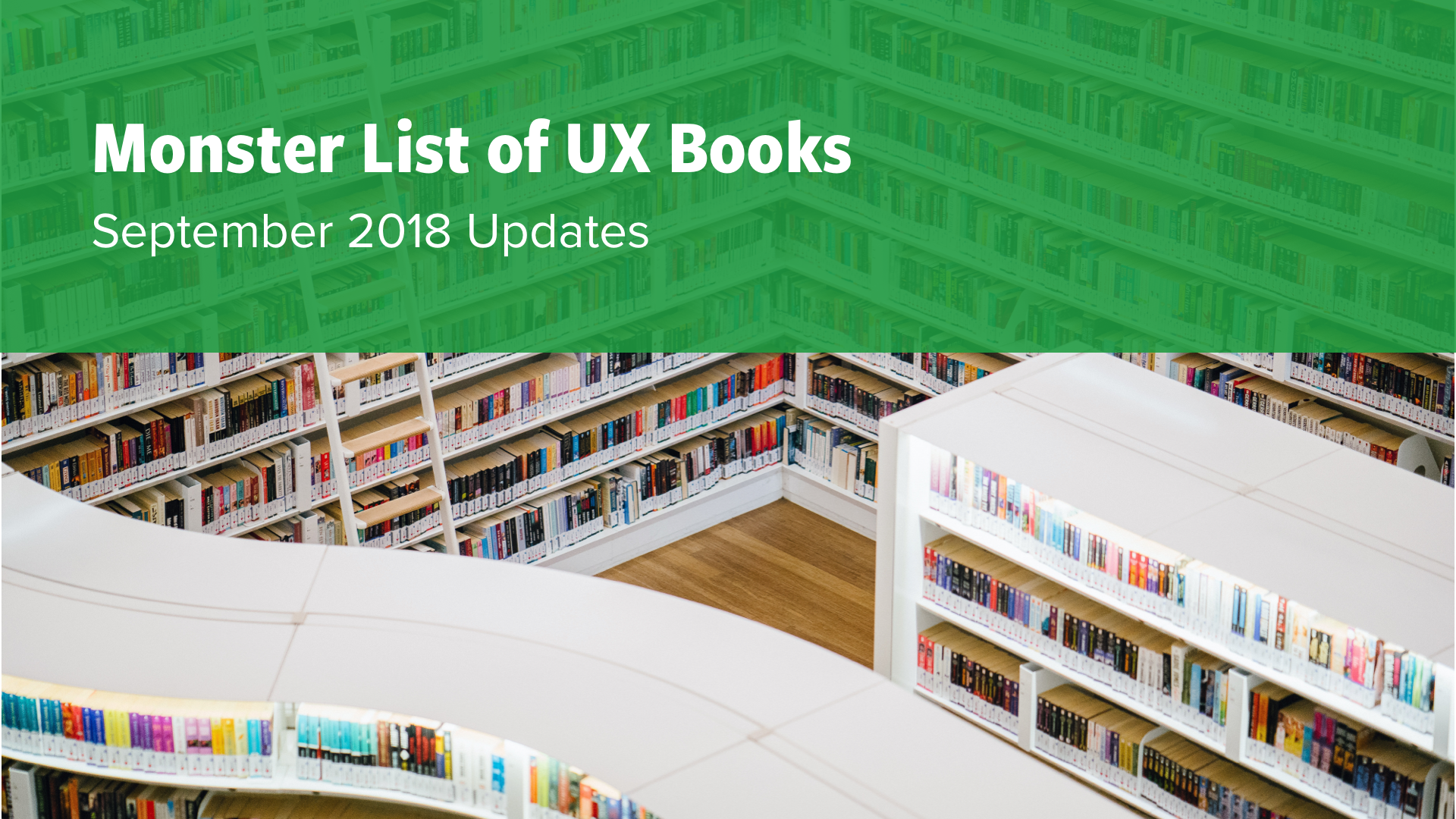 Shelves of books in a library. A banner over the image reads: "Monster List of UX Books: September 2018 Updates"
