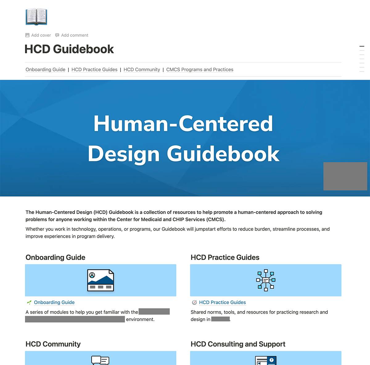 A screenshot of the HCD Guidebook (Human-Centered Design Guidebook) homepage. The page has a structured layout with a large blue banner containing the title "Human-Centered Design Guidebook" in bold white text. Below the banner, there is an introduction stating that the guidebook is a collection of resources aimed at promoting a human-centered approach to problem-solving within the Center for Medicaid and CHIP Services (CMCS). It highlights the benefits of the guidebook, including reducing burdens, streamlining processes, and improving program delivery. The page is divided into several sections, each with a blue icon, title, and brief description: Onboarding Guide: A set of modules to help users get familiar with the environment. HCD Practice Guides: Norms, tools, and resources for research and design practices. HCD Community: A section for connecting with others involved in HCD. HCD Consulting and Support: Resources for consulting and support in human-centered design. The top navigation bar contains links to Onboarding Guide, HCD Practice Guides, HCD Community, and CMCS Programs and Practices. The design is clean, professional, and structured with blue and white color themes.
