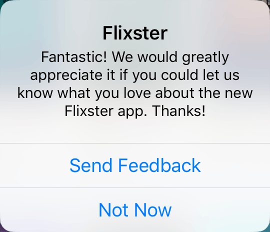 Notification that reads: " Flixter. Fantastic! We would greatly appreciate it if you could let us know what you love about the new Flixter app. Thanks!" There are two buttons on bottom labeled "Send Feedback" and "Not Now"